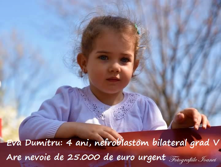 25.000 de euro nu-s așa mulți! Hai să-i strângem pentru Eva, 4 ani, nefroblastom grad V bilateral