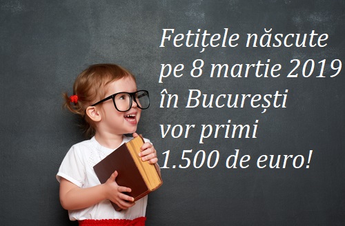 Fetițele născute pe 8 martie 2019 în București vor primi 1.500 de euro!